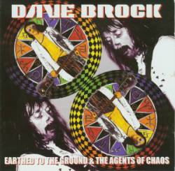 Dave Brock : Earthed to the Ground & the Agents of Chaos